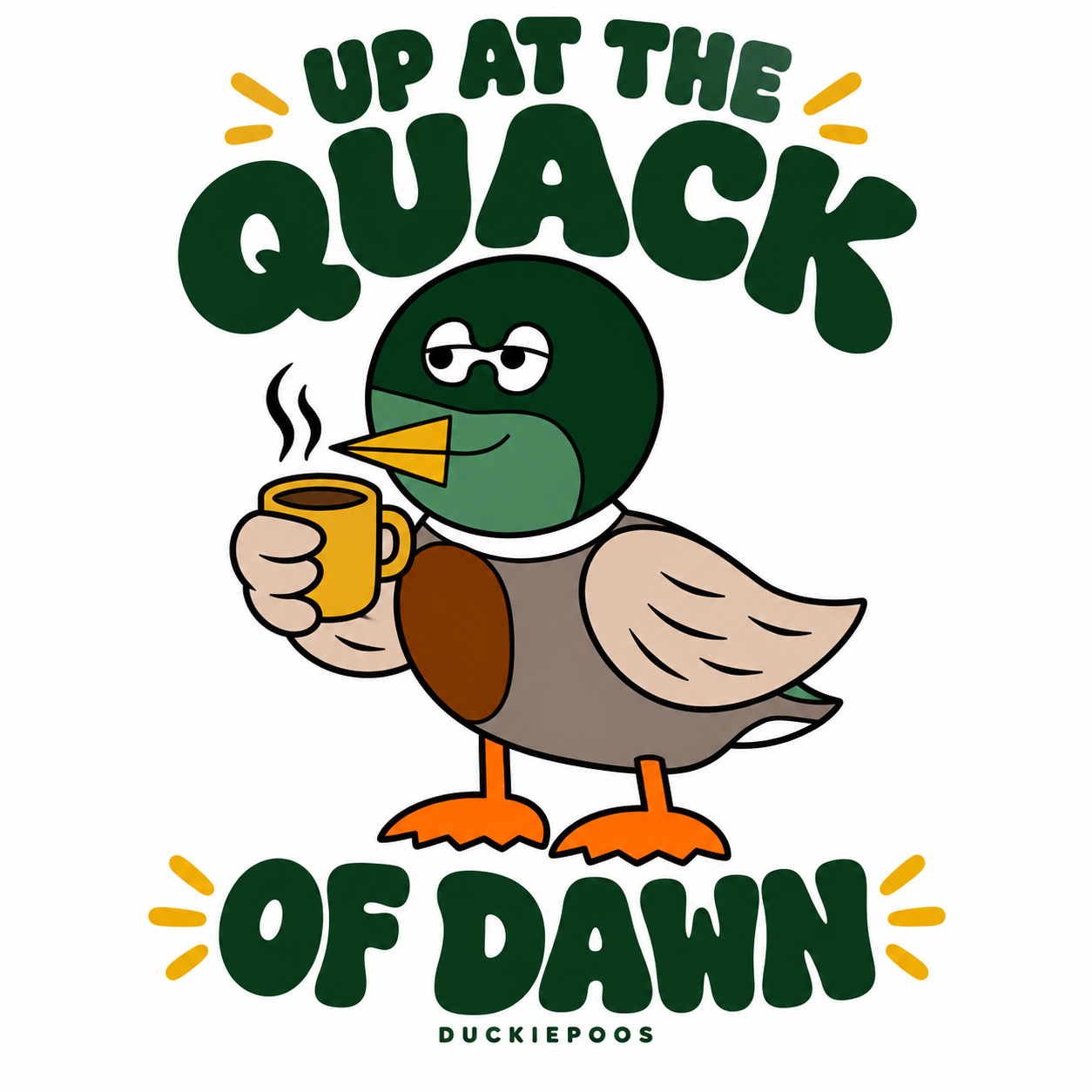 Sleepy Duckiepoos holding a yellow coffee mug with Up at the Quack of Dawn lettering