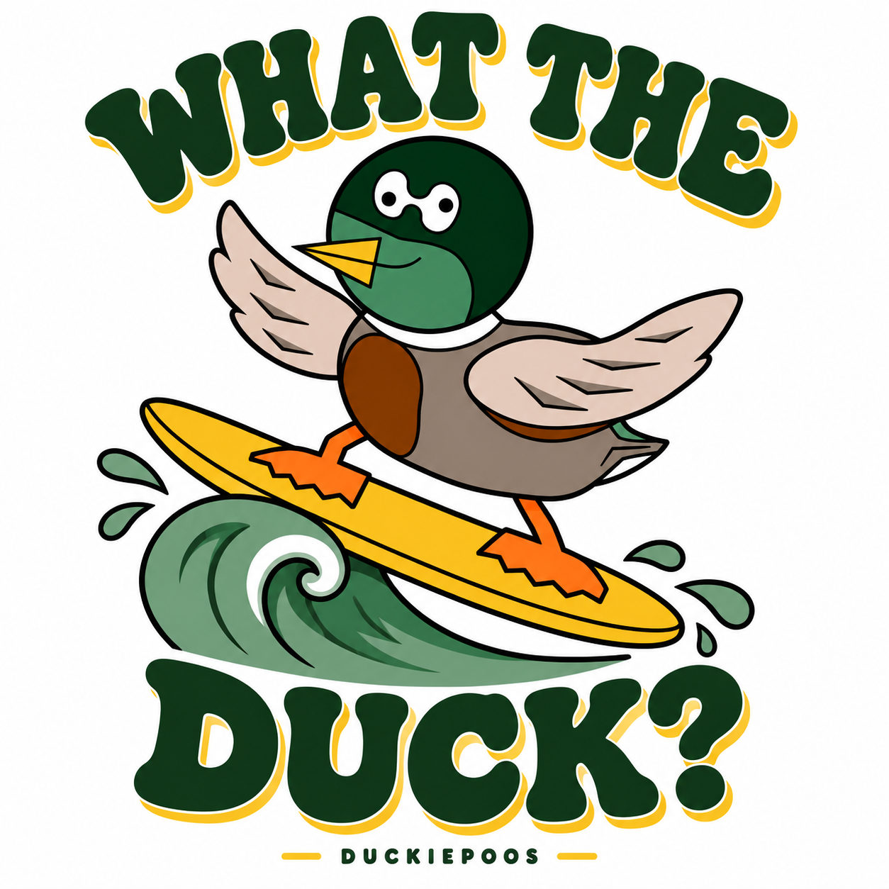 Duckiepoos surfing a green wave beneath What the Duck lettering